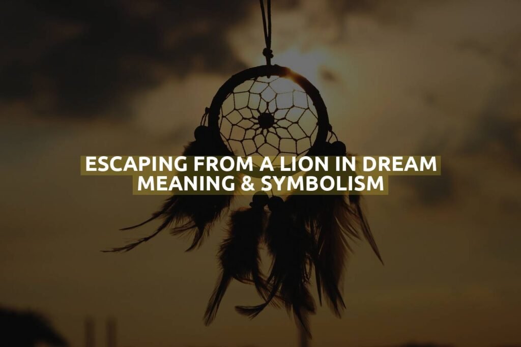 Escaping From A Lion In Dream Meaning & Symbolism