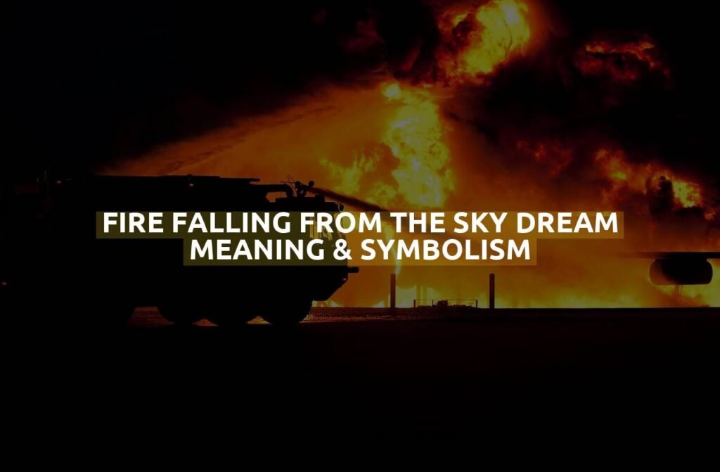 Fire Falling From The Sky Dream Meaning & Symbolism