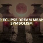 Lunar Eclipse Dream Meaning & Symbolism