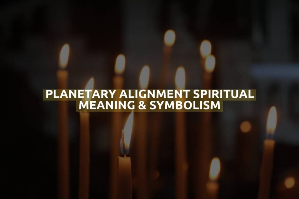 Planetary Alignment Spiritual Meaning & Symbolism