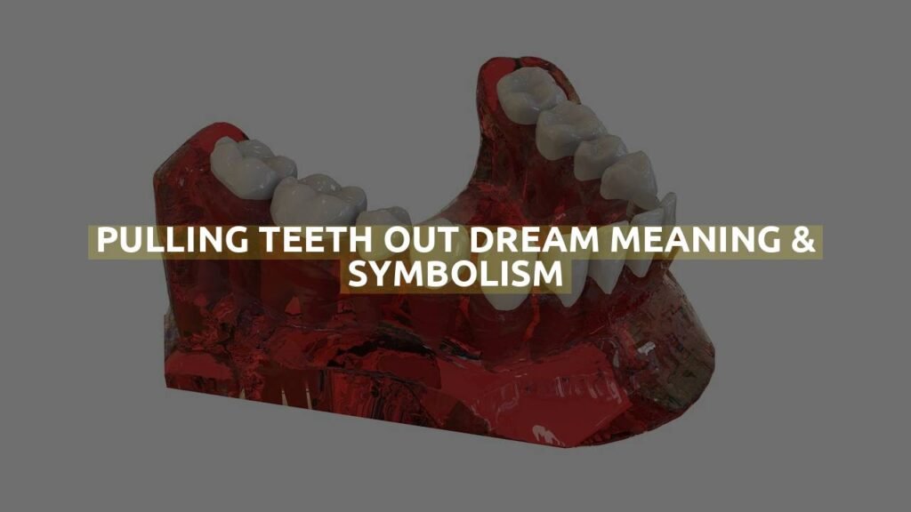 Pulling Teeth Out Dream Meaning & Symbolism