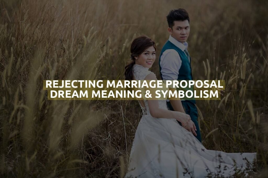 Rejecting Marriage Proposal Dream Meaning & Symbolism