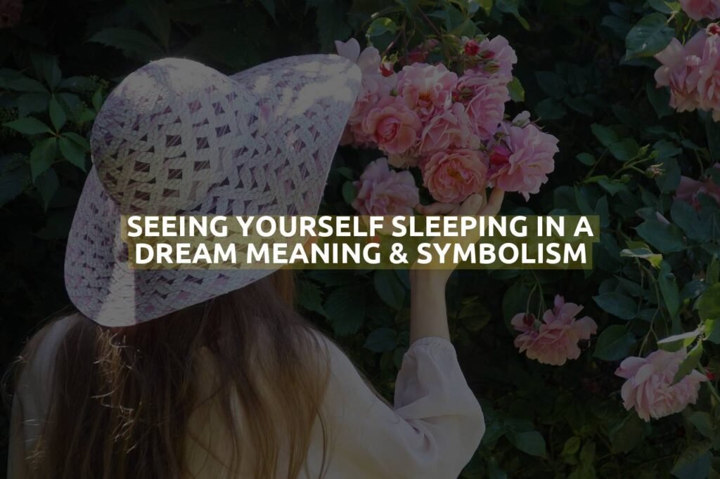 Seeing Yourself Sleeping In A Dream Meaning & Symbolism