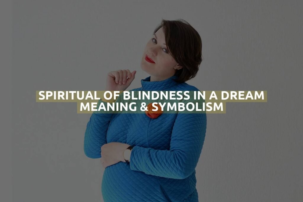 Spiritual Of Blindness In A Dream Meaning & Symbolism