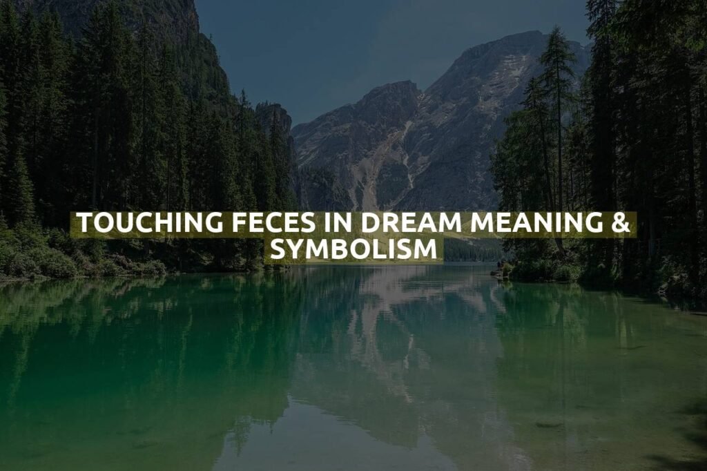 Touching Feces In Dream Meaning & Symbolism