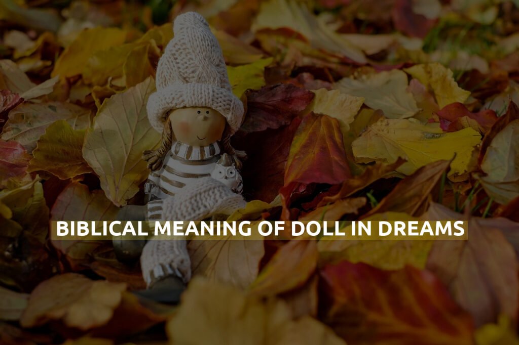 Biblical Meaning Of Doll In Dreams