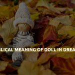 Biblical Meaning Of Doll In Dreams