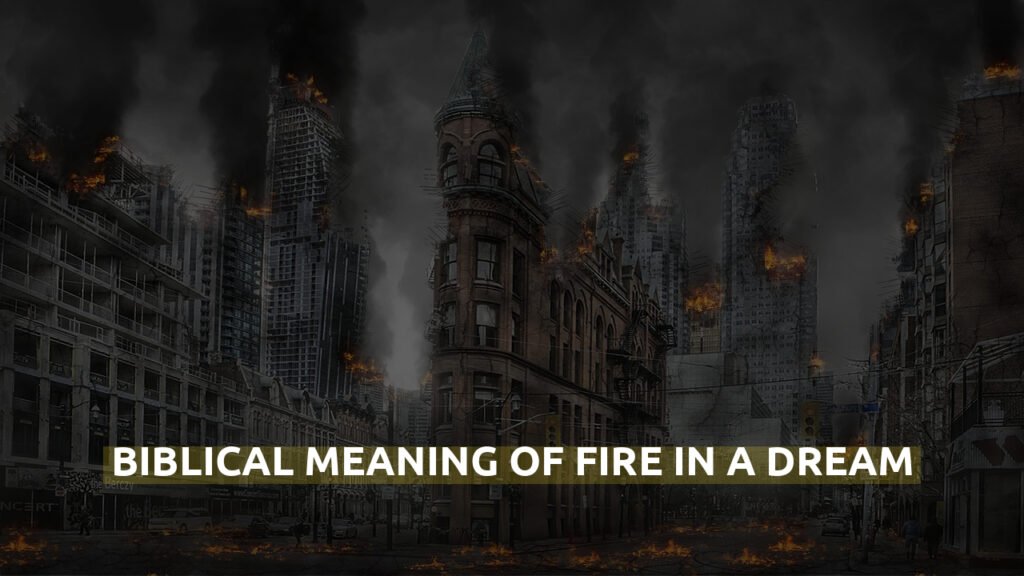 Biblical Meaning Of Fire In A Dream