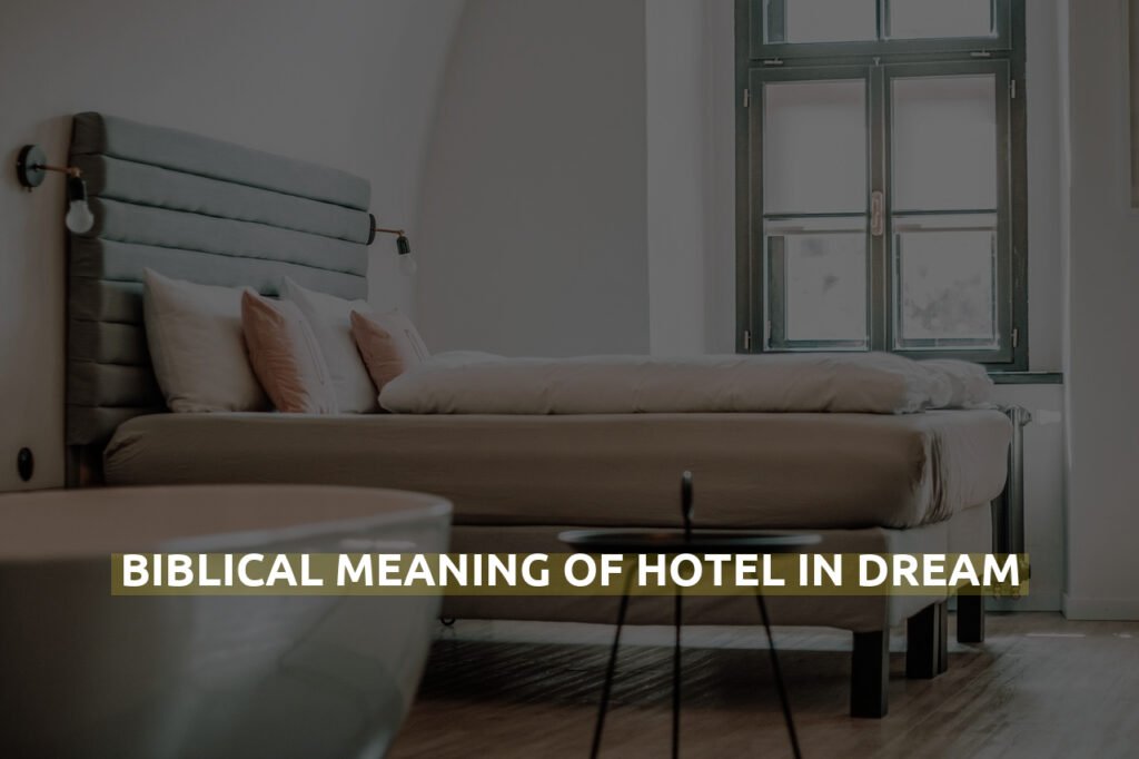 Biblical Meaning Of Hotel In Dream