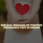 Biblical Meaning Of Positive Pregnancy Test In Dream