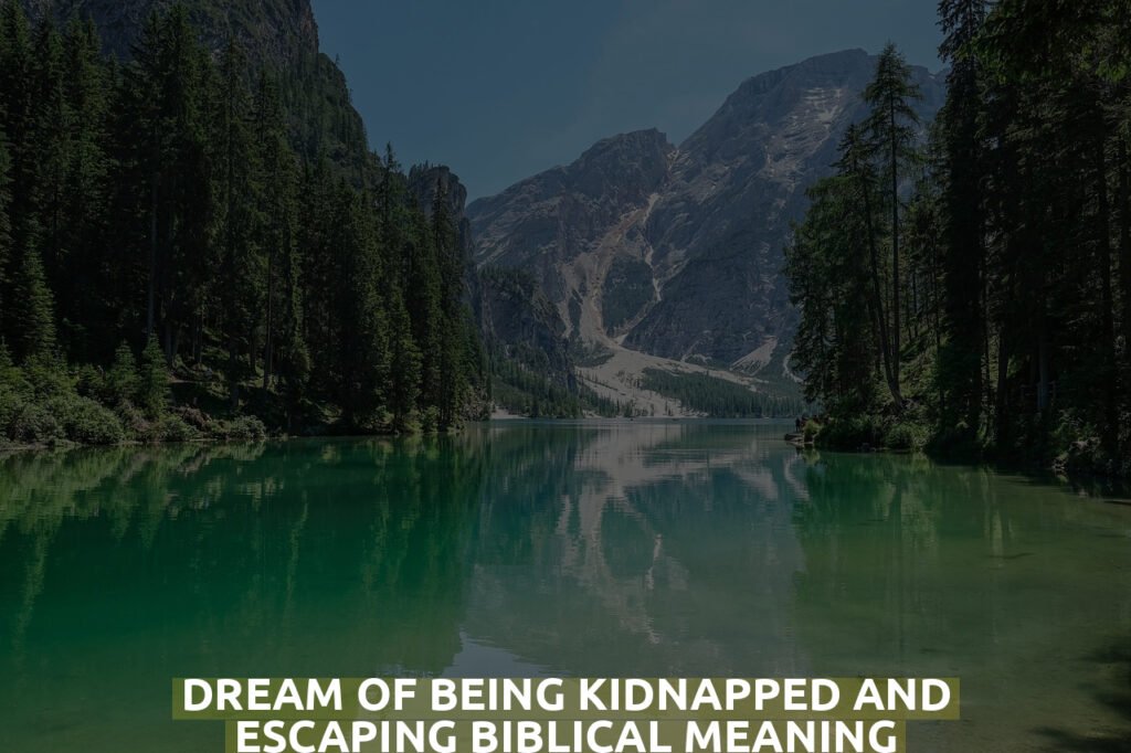 Dream Of Being Kidnapped And Escaping Biblical Meaning