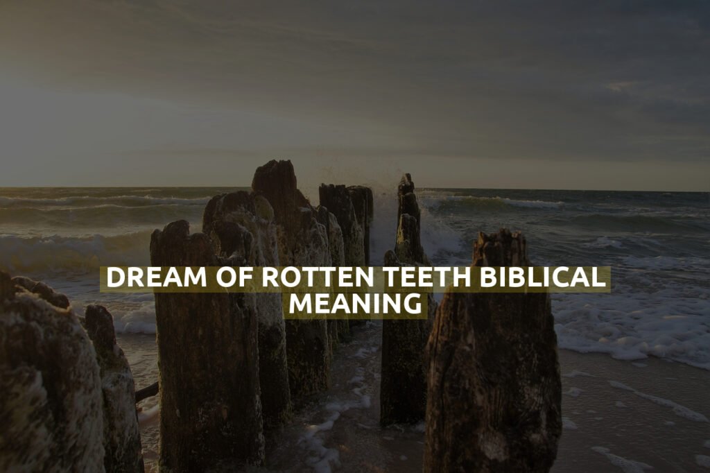 Dream Of Rotten Teeth Biblical Meaning